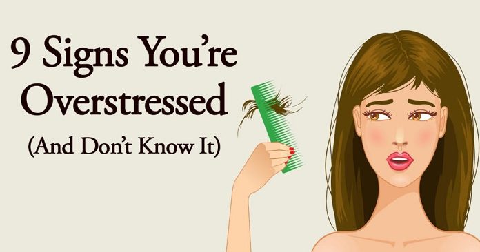 9 Signs You’re Overstressed And Don’t Know It