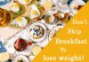 Don’t Skip Breakfast If You Want to Lose Weight! eating breakfast to lose weight